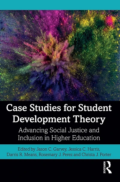 Case Studies for Student Development Theory: Advancing Social Justice and Inclusion Higher Education
