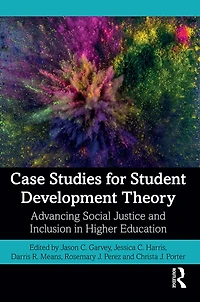 Case Studies for Student Development Theory: Advancing Social Justice and Inclusion Higher Education