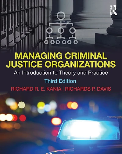 Managing Criminal Justice Organizations: An Introduction to Theory and Practice
