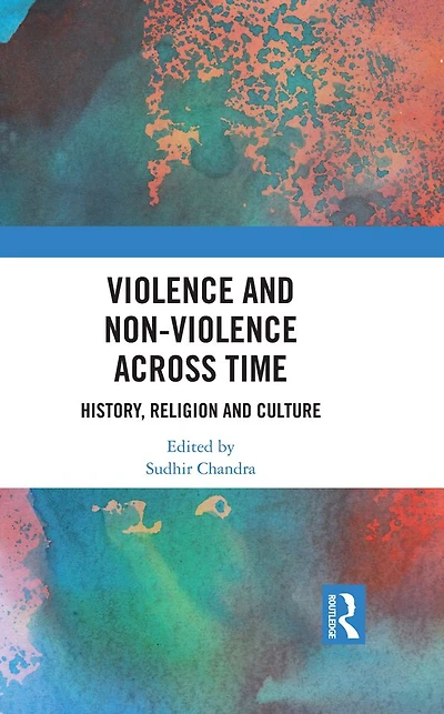 Violence and Non-Violence across Time: History, Religion Culture