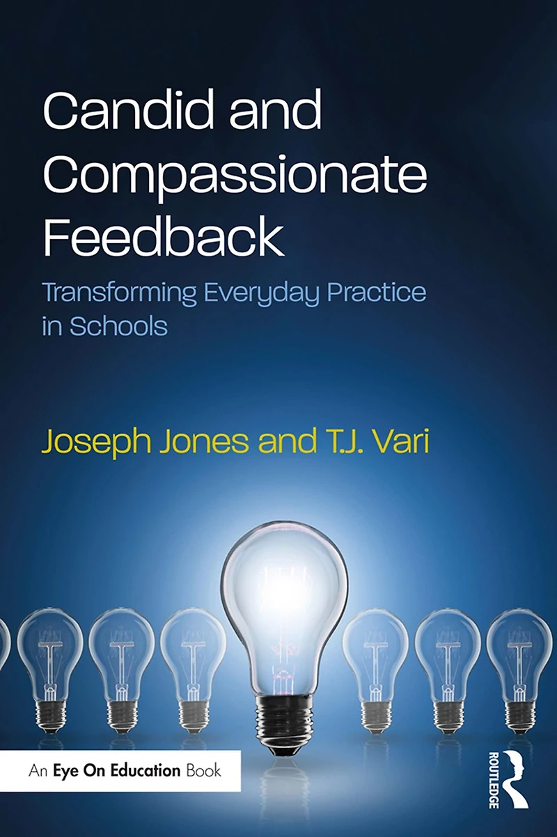 Candid and Compassionate Feedback: Transforming Everyday Practice Schools