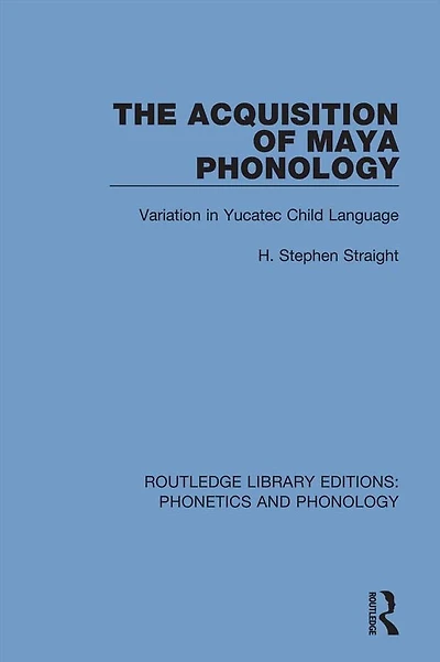The Acquisition of Maya Phonology: Variation Yucatec Child Language