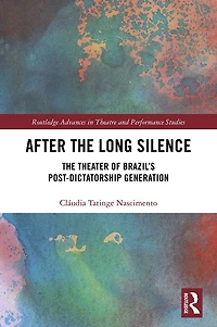 After the Long Silence: The Theater of Brazil's Post-Dictatorship Generation