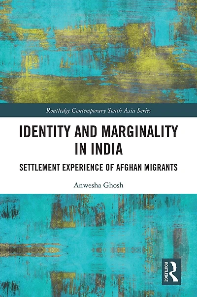 Identity and Marginality India: Settlement Experience of Afghan Migrants