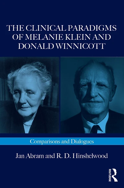 The Clinical Paradigms of Melanie Klein and Donald Winnicott: Comparisons Dialogues
