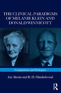 The Clinical Paradigms of Melanie Klein and Donald Winnicott: Comparisons Dialogues
