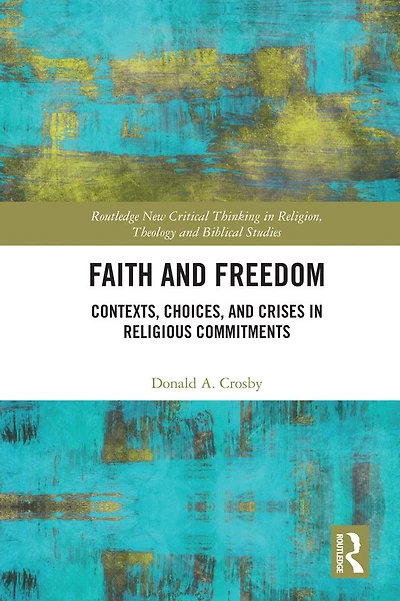 Faith and Freedom: Contexts, Choices, Crises Religious Commitments