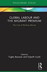Global Labour and The Migrant Premium: Cost of Working Abroad