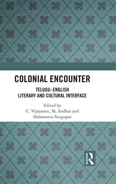 Colonial Encounter: Telugu-English Literary and Cultural Interface