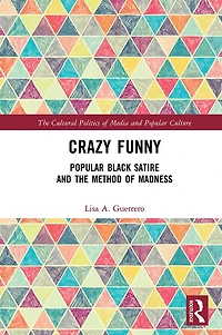 Crazy Funny: Popular Black Satire and The Method of Madness