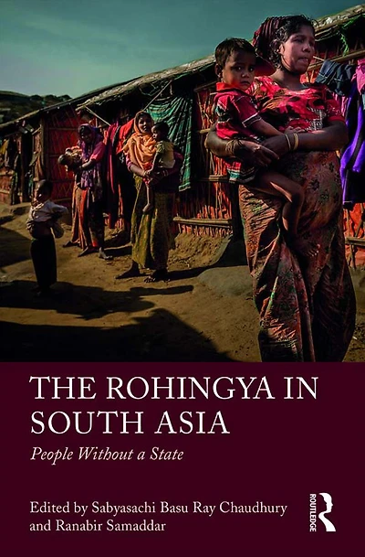 The Rohingya South Asia: People Without a State