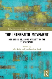 the Interfaith Movement: Mobilising Religious Diversity 21st Century