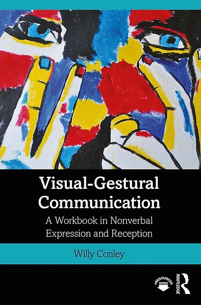 Visual-Gestural Communication: A Workbook Nonverbal Expression and Reception