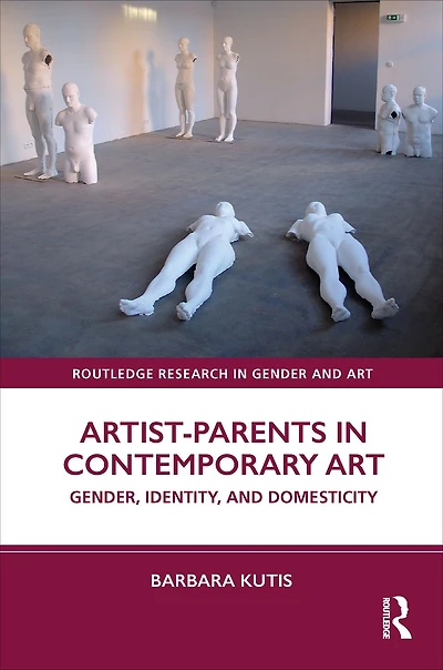 Artist-Parents Contemporary Art: Gender, Identity, and Domesticity