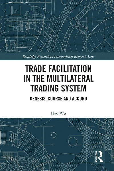 Trade Facilitation the Multilateral Trading System: Genesis, Course and Accord