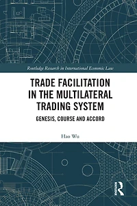 Trade Facilitation the Multilateral Trading System: Genesis, Course and Accord