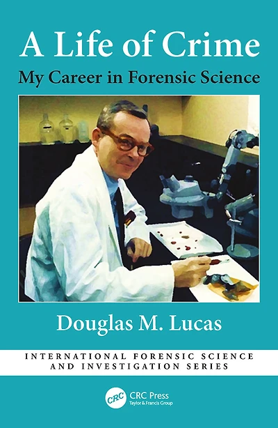 A Life of Crime: My Career Forensic Science