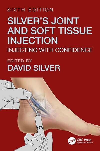 Silver's Joint and Soft Tissue Injection: Injecting with Confidence, Sixth Edition