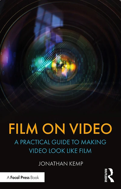 Film on Video: A Practical Guide to Making Video Look like