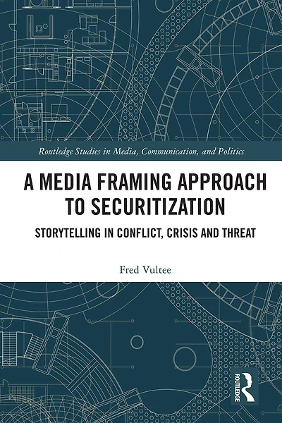 A Media Framing Approach to Securitization: Storytelling Conflict, Crisis and Threat
