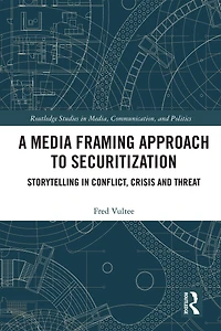 A Media Framing Approach to Securitization: Storytelling Conflict, Crisis and Threat