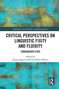 Critical Perspectives on Linguistic Fixity and Fluidity: Languagised Lives