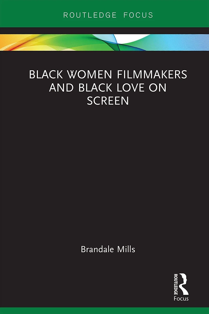 Black Women Filmmakers and Love on Screen
