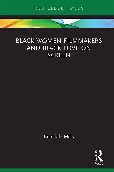 Black Women Filmmakers and Love on Screen