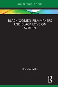 Black Women Filmmakers and Love on Screen