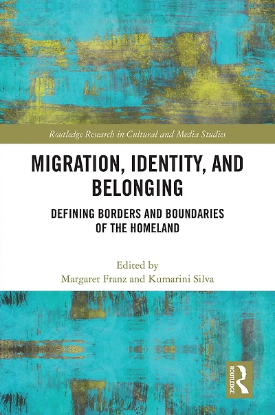 Migration, Identity, and Belonging: Defining Borders Boundaries of the Homeland