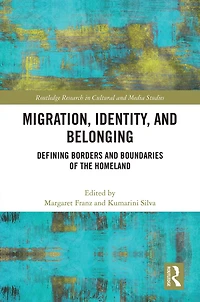 Migration, Identity, and Belonging: Defining Borders Boundaries of the Homeland