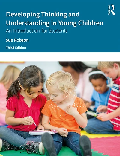 Developing Thinking and Understanding Young Children: An Introduction for Students