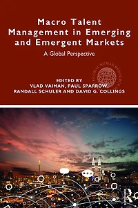 Macro Talent Management Emerging and Emergent Markets: A Global Perspective