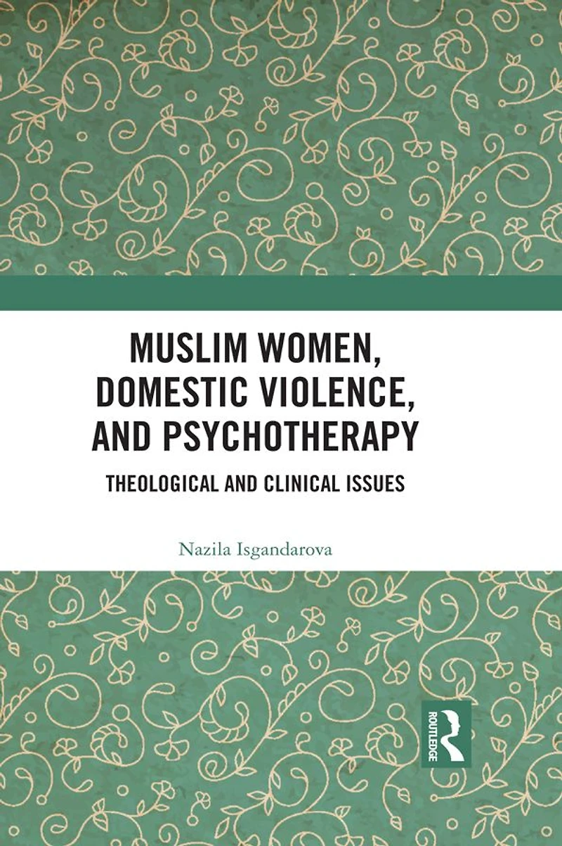 Muslim Women, Domestic Violence, and Psychotherapy: Theological Clinical Issues