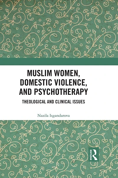 Muslim Women, Domestic Violence, and Psychotherapy: Theological Clinical Issues