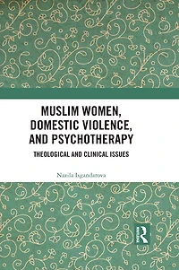 Muslim Women, Domestic Violence, and Psychotherapy: Theological Clinical Issues