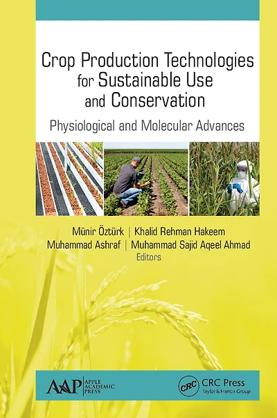Crop Production Technologies for Sustainable Use and Conservation: Physiological Molecular Advances