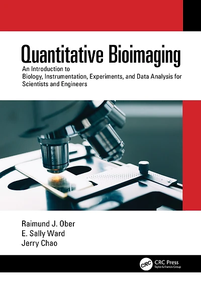 Quantitative Bioimaging: An Introduction to Biology, Instrumentation, Experiments, and Data Analysis for Scientists Engineers