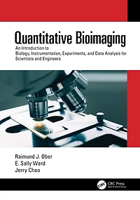 Quantitative Bioimaging: An Introduction to Biology, Instrumentation, Experiments, and Data Analysis for Scientists Engineers