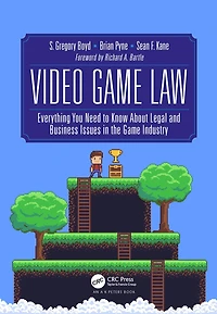 Video Game Law: Everything you need to know about Legal and Business Issues the Industry