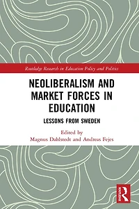 Neoliberalism and Market Forces Education: Lessons from Sweden