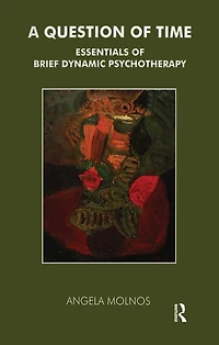 A Question of Time: Essentials Brief Dynamic Psychotherapy