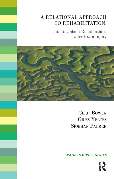 A Relational Approach to Rehabilitation: Thinking about Relationships after Brain Injury