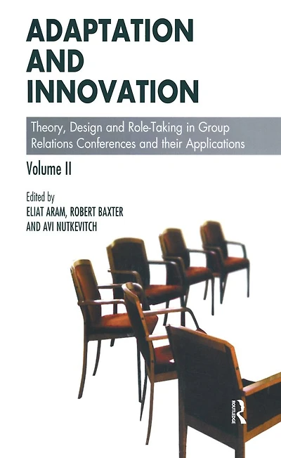 Adaptation and Innovation: Theory, Design Role-Taking Group Relations Conferences their Applications