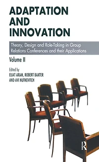 Adaptation and Innovation: Theory, Design Role-Taking Group Relations Conferences their Applications