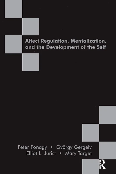Affect Regulation, Mentalization and the Development of Self