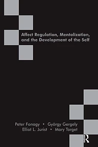 Affect Regulation, Mentalization and the Development of Self