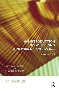 An Introduction to W.R. Bion's 'A Memoir of the Future': Facts Matter or a Fact?