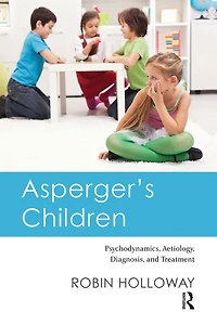 Asperger's Children: Psychodynamics, Aetiology, Diagnosis, and Treatment