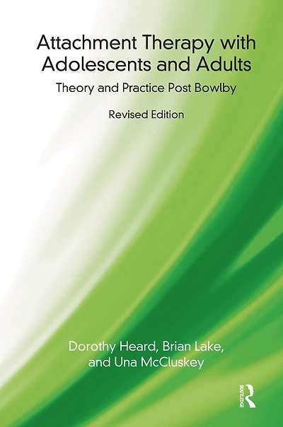 Attachment Therapy with Adolescents and Adults: Theory Practice Post Bowlby